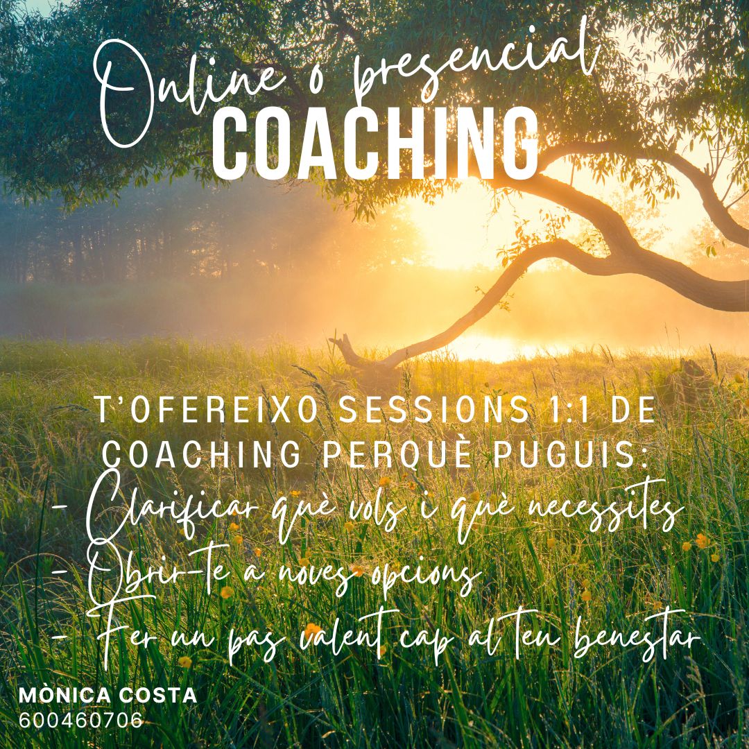 Coaching presencial o online - T’ofereixo sessions 1:1 de coaching perquè puguis: - Clarificar què vols i què necessites - Obrir-te a noves opcions - Fer un pas valent cap al teu benestar